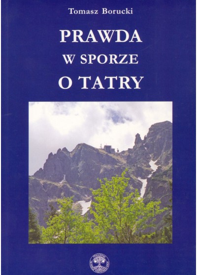 Prawda w sporze o Tatry, Tomasz Borucki