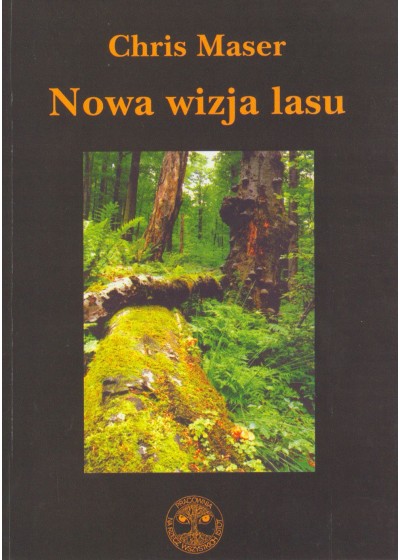 Nowa wizja lasu, Chris Maser