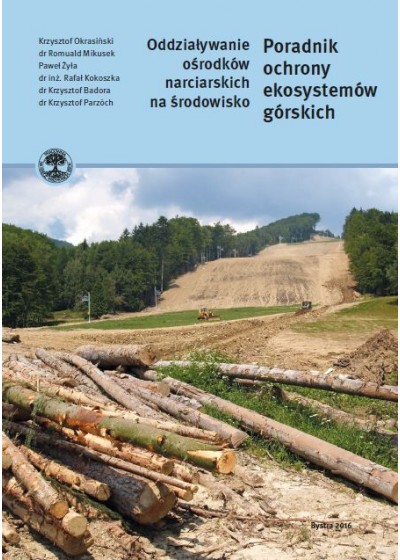 Poradnik ochrony ekosystemów górskich. Oddziaływanie ośrodków narciarskich na środowisko