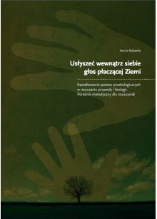 Usłyszeć wewnątrz siebie głos płaczącej Ziemi, Iwona Kukowka