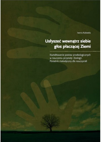 Usłyszeć wewnątrz siebie głos płaczącej Ziemi, Iwona Kukowka